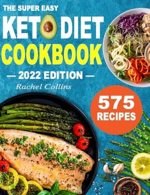 The Super Easy Keto Diet Cookbook: 575 Best Keto Diet Recipes of All Time (30-Day Meal Plan to Lose Weight and Wellness) by Ferguson, Terry