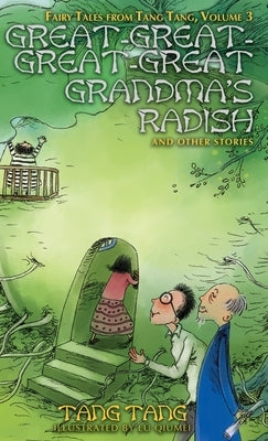 Great-Great-Great-Great Grandma's Radish and Other Stories by Tang, Tang