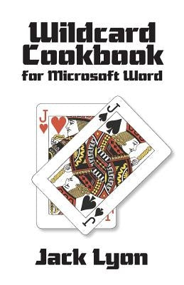 Wildcard Cookbook for Microsoft Word by Lyon, Jack