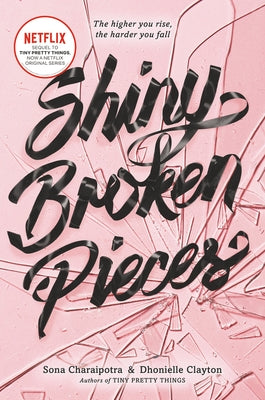 Shiny Broken Pieces: A Tiny Pretty Things Novel by Charaipotra, Sona