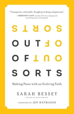 Out of Sorts: Making Peace with an Evolving Faith by Bessey, Sarah