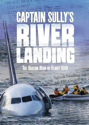 Captain Sully's River Landing: The Hudson Hero of Flight 1549 by Otfinoski, Steven