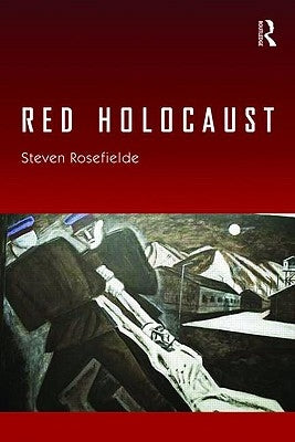 Red Holocaust by Rosefielde, Steven