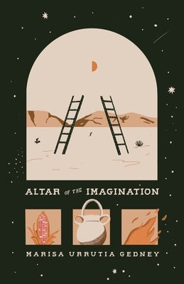 Altar of the Imagination by Gedney, Marisa Urrutia