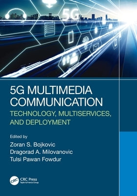 5G Multimedia Communication: Technology, Multiservices, and Deployment by Bojkovic, Zoran S.