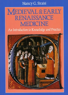 Medieval and Early Renaissance Medicine: An Introduction to Knowledge and Practice by Siraisi, Nancy G.