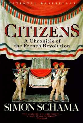 Citizens: A Chronicle of the French Revolution by Schama, Simon