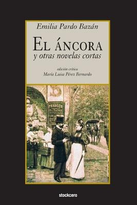 El áncora y otras novelas cortas by Pardo Bazan, Emilia
