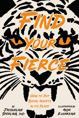 Find Your Fierce: How to Put Social Anxiety in Its Place by Sperling, Jacqueline