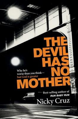 The Devil Has No Mother by Cruz, Nicky