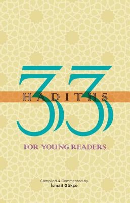 33 Hadiths for Young Readers by Gokce, Ismail