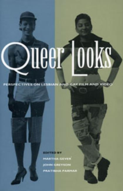 Queer Looks: Perspectives on Lesbian and Gay Film and Video by Gever, Martha