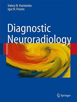 Diagnostic Neuroradiology by Kornienko, Valery N.