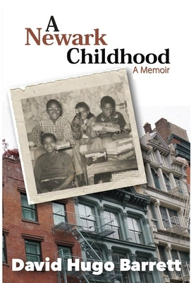 A Newark Childhood; A Memoir by Barrett, David Hugo