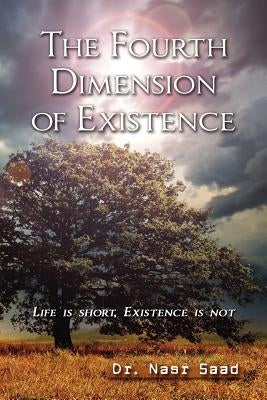 The Fourth Dimension of Existence by Saad, Nasr