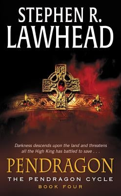 Pendragon: Book Four of the Pendragon Cycle by Lawhead, Stephen R.