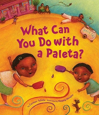 What Can You Do with a Paleta? by Tafolla, Carmen