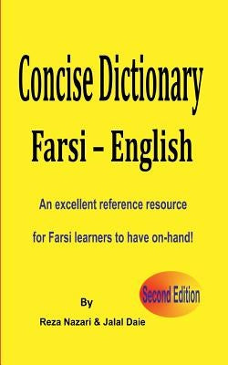 Farsi - English Concise Dictionary: An excellent reference resource for Farsi learners to have on-hand! by Daie, Jalal