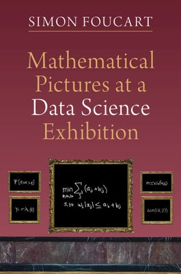 Mathematical Pictures at a Data Science Exhibition by Foucart, Simon