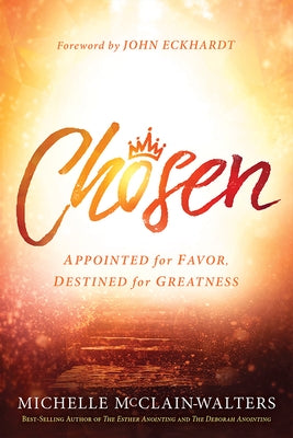 Chosen: Appointed for Favor, Destined for Greatness by McClain-Walters, Michelle