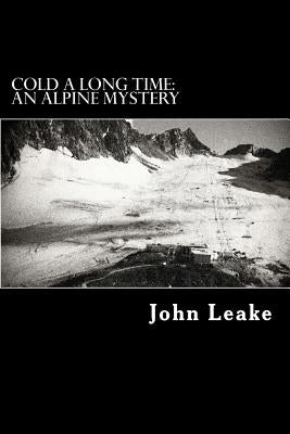 Cold a Long Time: An Alpine Mystery by Leake, John