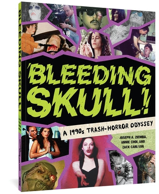 Bleeding Skull!: A 1990s Trash-Horror Odyssey by Choi, Annie