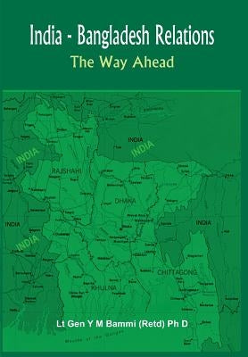 India Bangladesh Relations: The Way Ahead by Bammi, Y. M.