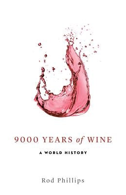 9000 Years of Wine: A World History by Phillips, Rod