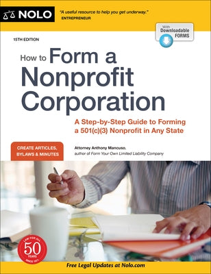 How to Form a Nonprofit Corporation (National Edition): A Step-By-Step Guide to Forming a 501(c)(3) Nonprofit in Any State by Mancuso, Anthony