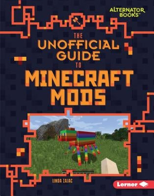 The Unofficial Guide to Minecraft Mods by Zajac, Linda