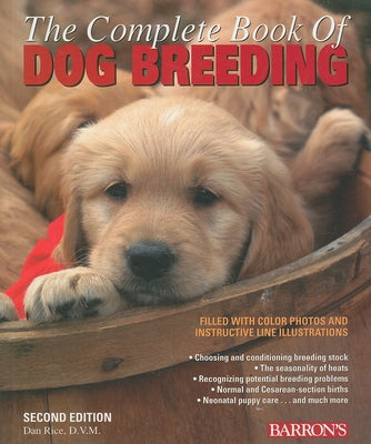 The Complete Book of Dog Breeding by Rice, Dan, D.V.M.