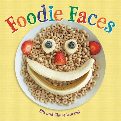 Foodie Faces by Wurtzel, Bill