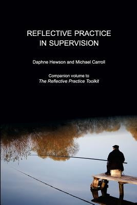 Reflective Practice in Supervision by Hewson, Daphne