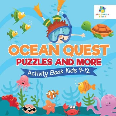 Ocean Quest Puzzles and More Activity Book Kids 9-12 by Educando Kids