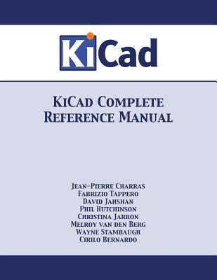 KiCad Complete Reference Manual by Charras, Jean-Pierre