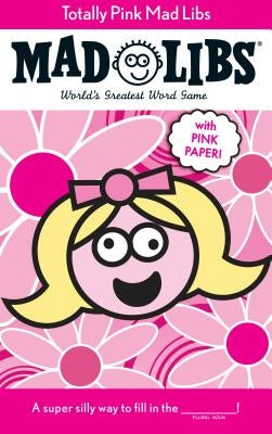 Totally Pink Mad Libs: World's Greatest Word Game by Price, Roger