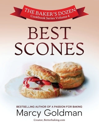 The Baker's Dozen Volume Four, Best Scones by Goldman, Marcy