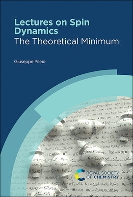 Lectures on Spin Dynamics: The Theoretical Minimum by Pileio, Giuseppe