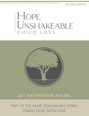 Hope Unshakeable - Child Loss: Finding Hope After Loss by Rollins, Jeff And MacKenzie