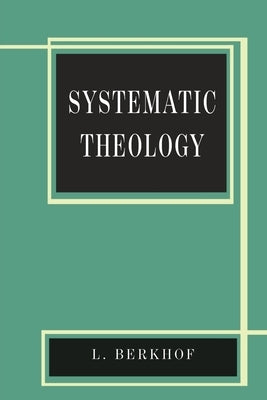 Systematic Theology by Berkhof, Louis