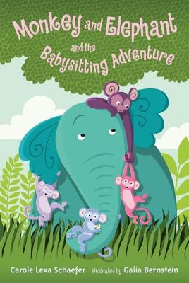 Monkey and Elephant and the Babysitting Adventure by Schaefer, Carole Lexa
