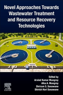 Novel Approaches Towards Wastewater Treatment and Resource Recovery Technologies by Mungray, Arvind Kumar