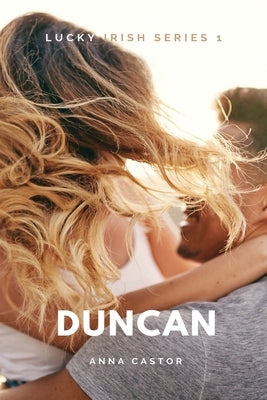 Duncan: The Lucky Irish Series # 1 by Castor, Anna