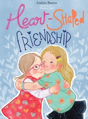 Heart-Shaped Friendship by Barros, Andr&#233;a