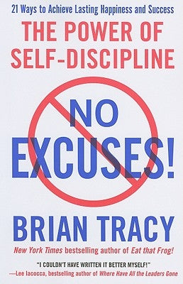 No Excuses!: The Power of Self-Discipline by Tracy, Brian