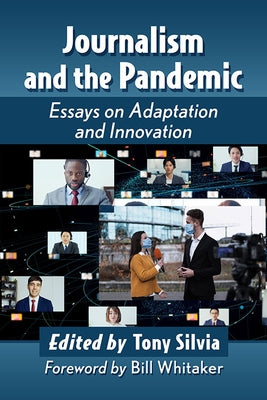 Journalism and the Pandemic: Essays on Adaptation and Innovation by Silvia, Tony