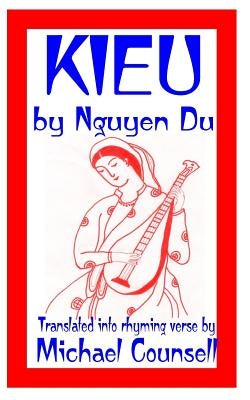 Kieu: The Tale of a Beautiful and Talented Vietnamese Girl by Counsell, Michael