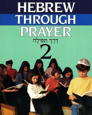 Hebrew Through Prayer 2 by House, Behrman