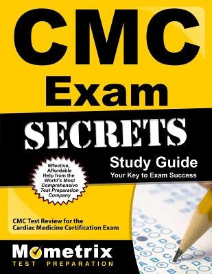 CMC Exam Secrets Study Guide: CMC Test Review for Cardiac Medicine Certification Exam by CMC Exam Secrets Test Prep Team