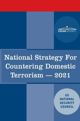 National Strategy for Countering Domestic Terrorism: 2021 by Us National Security Council